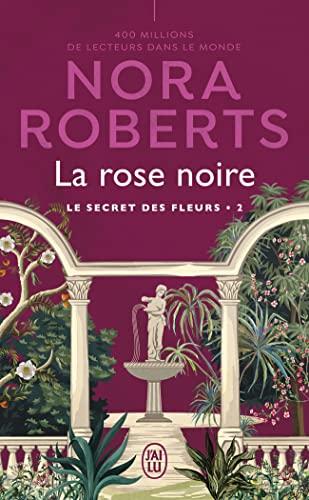 Le secret des fleurs. Vol. 2. La rose noire