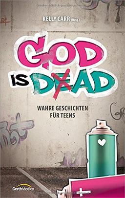 God is Dad: Wahre Geschichten für Teens