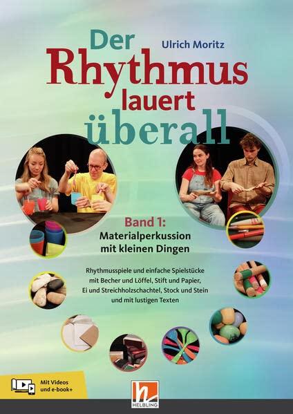 Der Rhythmus lauert überall. Band 1: Materialperkussion mit kleinen Dingen: Rhythmusspiele und einfache Spielstücke mit Becher und Löffel, Stift und ... Materialperkussion mit kleinen Dingen)