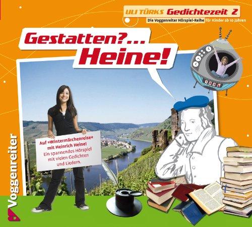 Gedichtezeit 1-3: Goethe - Heine - Morgenstern: Gestatten? . . . Heine, 1 Audio-CD: Bd 2