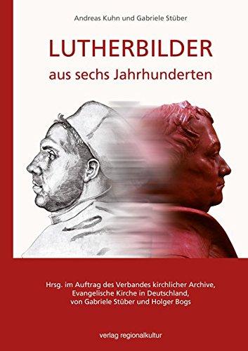 Lutherbilder aus sechs Jahrhunderten