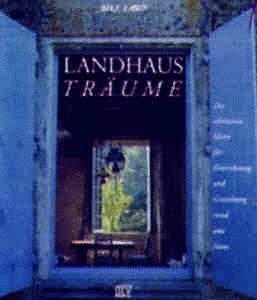 Landhaus- Träume. Die schönsten Ideen für Einrichtung und Gestaltung