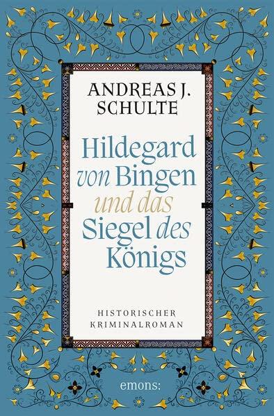 Hildegard von Bingen und das Siegel des Königs: Historischer Kriminalroman