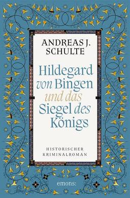 Hildegard von Bingen und das Siegel des Königs: Historischer Kriminalroman