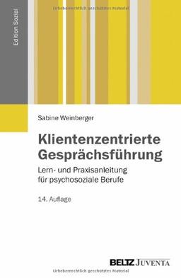 Klientenzentrierte Gesprächsführung: Lern- und Praxisanleitung für psychosoziale Berufe (Edition Sozial)