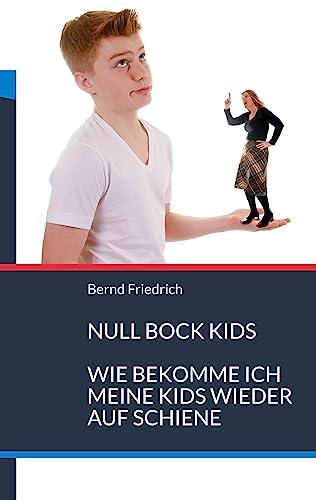 Null Bock Kids: Wie bekomme ich meine Kids wieder auf Schiene