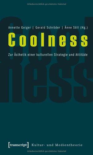 Coolness: Zur Ästhetik einer kulturellen Strategie und Attitüde