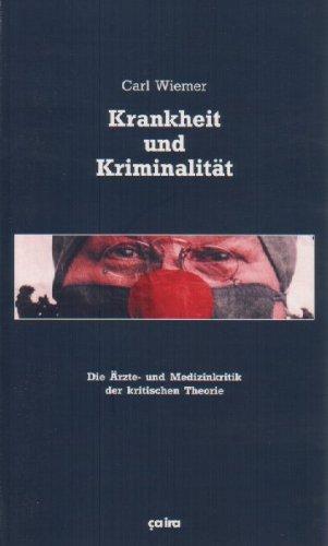 Krankheit und Kriminalität: Die Ärzte- und Medizinkritik der kritischen Theorie