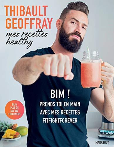 Mes recettes healthy. Bim ! : prends-toi en main avec mes recettes fitfightforever