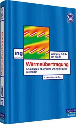 Wärmeübertragung: Grundlagen, analytische und numerische Methoden (Pearson Studium - Maschinenbau)