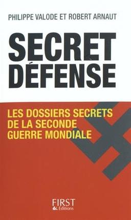 Secret défense : les dossiers secrets de la Seconde Guerre mondiale