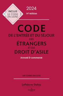 Code de l'entrée et du séjour des étrangers et du droit d'asile 2024 : annoté & commenté