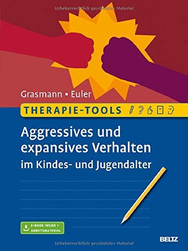 Therapie-Tools Aggressives und expansives Verhalten im Kindes- und Jugendalter: Mit E-Book inside und Arbeitsmaterial