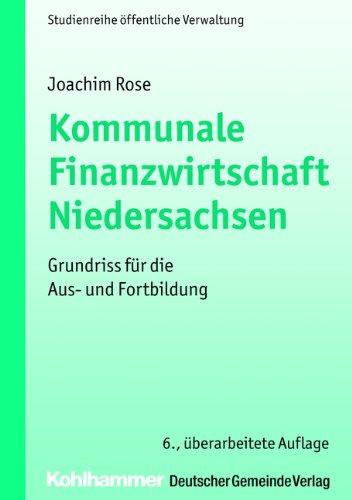 Kommunale Finanzwirtschaft Niedersachsen: Grundriss für die Aus- und Fortbildung. Studienreihe öffentliche Verwaltung