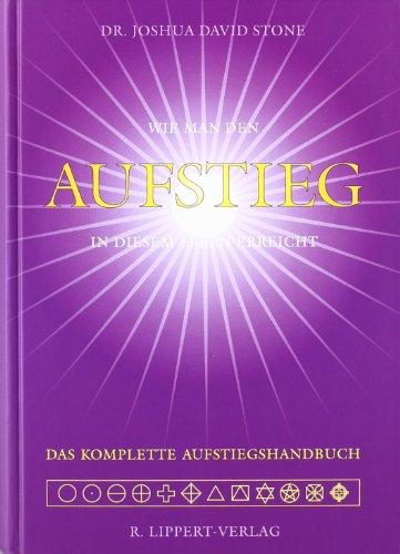 Das komplette Aufstiegs-Handbuch: Wie man den Aufstieg in diesem Leben erreicht