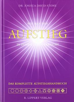 Das komplette Aufstiegs-Handbuch: Wie man den Aufstieg in diesem Leben erreicht