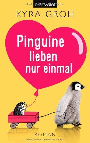 Pinguine lieben nur einmal: Roman