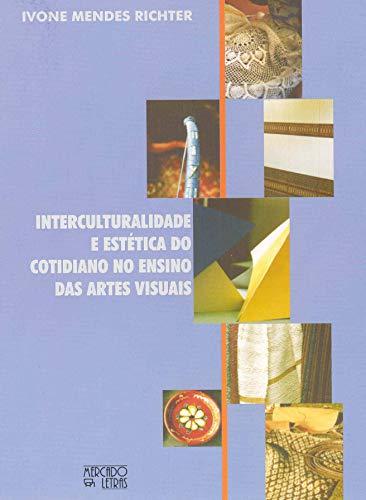 Interculturabilidade e Estética do Cotidiano no Ensino das Artes Visuais (Em Portuguese do Brasil)