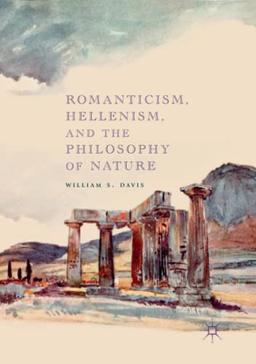 Romanticism, Hellenism, and the Philosophy of Nature