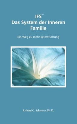 IFS Das System der Inneren Familie: Ein Weg zu mehr Selbstführung