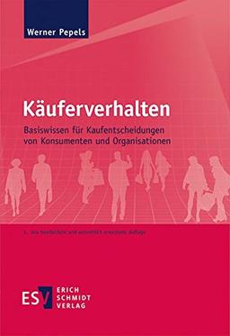 Käuferverhalten: Basiswissen für Kaufentscheidungen von Konsumenten und Organisationen