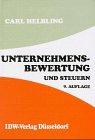 Unternehmensbewertung und Steuern: Unternehmensbewertung in Theorie und Praxis, insbesondere die Berücksichtigung der Steuern aufgrund der Verhältnisse in der Schweiz und in Deutschland