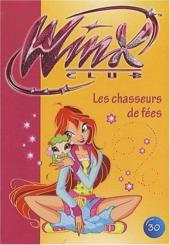 Winx Club. Vol. 30. Les chasseurs de fées