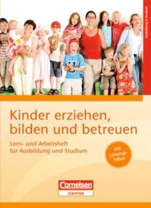 Kinder erziehen, bilden und betreuen - Bisherige Ausgabe: Lern- und Arbeitsheft für Ausbildung und Studium