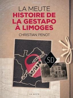 La meute : histoire de la Gestapo à Limoges : 1942-1944