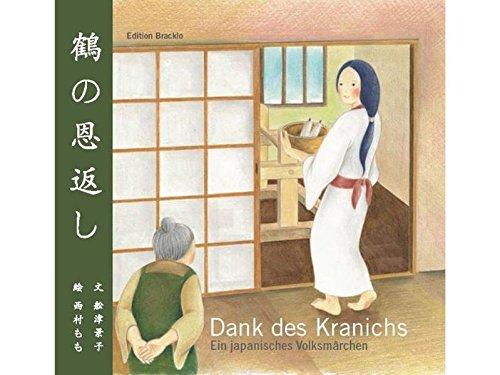 Dank des Kranichs - Ein japanisches Volksmärchen: Bilderbuch - Mit Origami-Papier und Faltanleitung