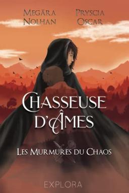 Chasseuse d'Âmes: Les murmures du chaos : tome 3