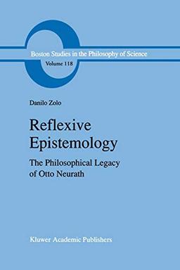 Reflexive Epistemology: The Philosophical Legacy of Otto Neurath (Boston Studies in the Philosophy and History of Science, 118, Band 118)