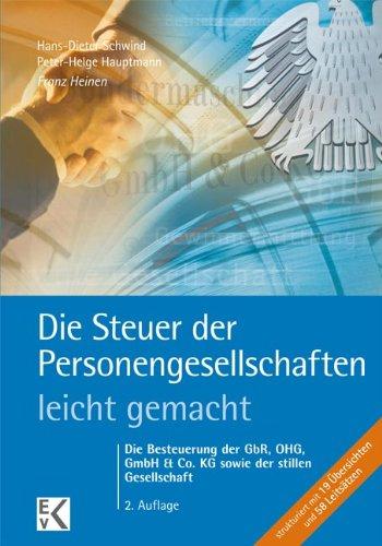 Die Steuer der Personengesellschaften - leicht gemacht: Die Besteuerung der der GbR, OHG, GmbH & Co. KG sowie der stillen Gesellschaft