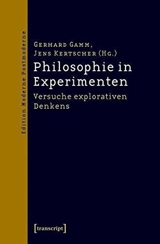 Philosophie in Experimenten: Versuche explorativen Denkens (Edition Moderne Postmoderne)