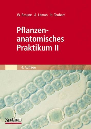 Pflanzenanatomisches Praktikum, Tl.2, Zur Einführung in den Bau, die Fortpflanzung und Ontogenie der niederen Pflanzen auch der Bakterien und Pilze: BD II (Spektrum Lehrbuch)