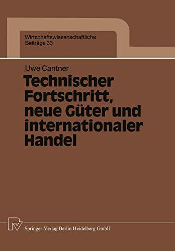 Technischer Fortschritt, neue Güter und internationaler Handel (Wirtschaftswissenschaftliche Beiträge) (German Edition) (Wirtschaftswissenschaftliche Beiträge, 33, Band 33)