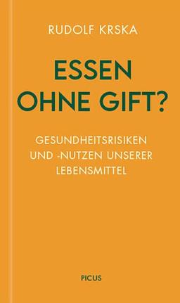 Essen ohne Gift?: Gesundheitsrisiken und -nutzen unserer Lebensmittel (Wiener Vorlesungen)