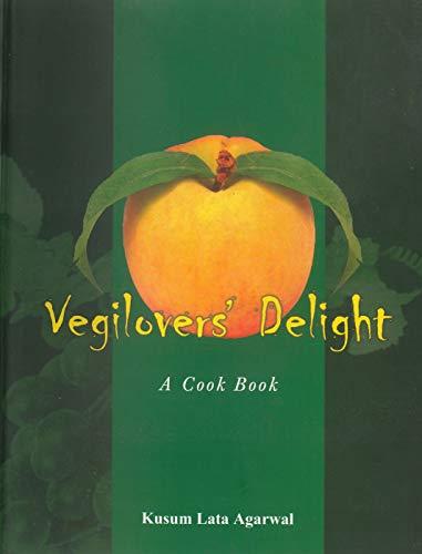 Vegilovers' Delight: A Cook Book