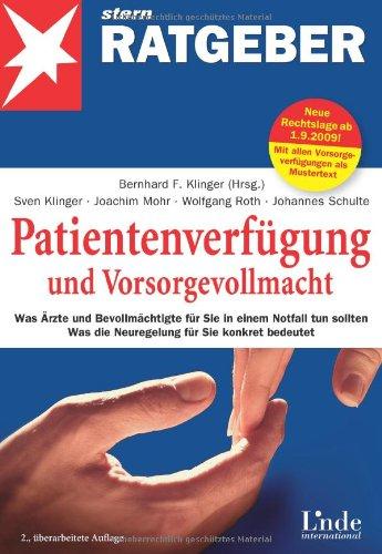 Patientenverfügung und Vorsorgevollmacht: Was Ärzte und Bevollmächtigte für Sie in einem Notfall tun sollten. Was die Neuregelungen für Sie konkret bedeuten (stern-Ratgeber)