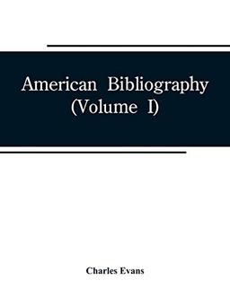 American bibliography: a chronological dictionary of all books, pamphlets and periodical publications printed in the United States of America from the ... 1820 ;with bibliographical and biographical