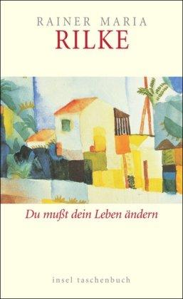 Du mußt Dein Leben ändern: Über das Leben (insel taschenbuch)