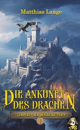 Die Ankunft des Drachen: Erster Teil des Drachenreiter Epos, spannende Fantasy