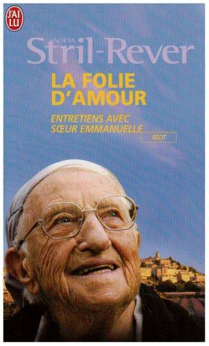 La folie d'amour : entretiens avec soeur Emmanuelle