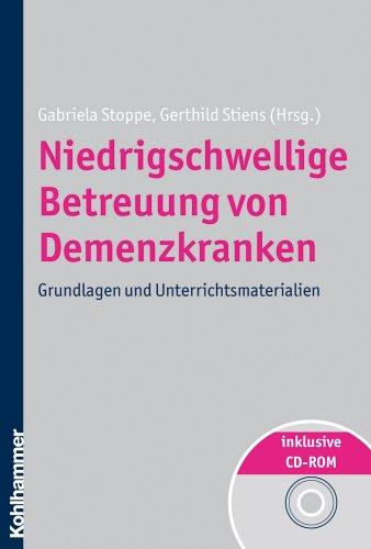 Niedrigschwellige Betreuung von Demenzkranken: Grundlagen und Unterrichtsmaterialien