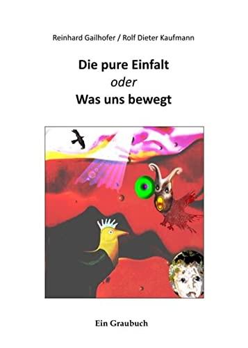 Die pure Einfalt: Was uns bewegt