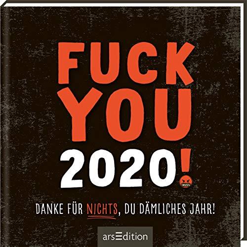 Fuck you 2020!: Danke für nichts, du dämliches Jahr!