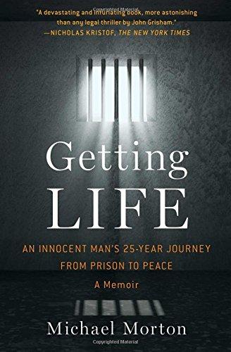 Getting Life: An Innocent Man's 25-Year Journey from Prison to Peace: A Memoir