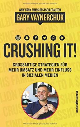 Crushing it: Großartige Strategien für mehr Umsatz und mehr Einfluss in sozialen Medien