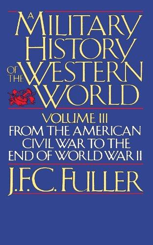 A Military History Of The Western World, Vol. III: From The American Civil War To The End Of World War II