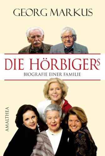 Die Hörbigers: Biografie einer Familie